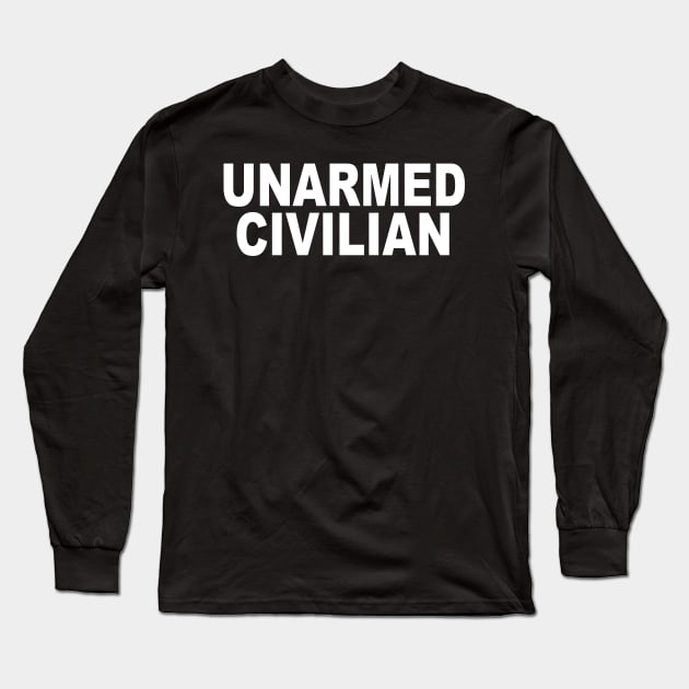 UNARMED CIVILIAN Long Sleeve T-Shirt by TheCosmicTradingPost
